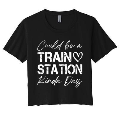 Could Be A Train Station Kinda Day Funny Clothing Women's Crop Top Tee