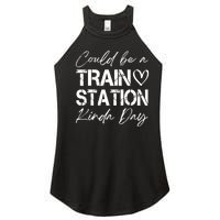 Could Be A Train Station Kinda Day Funny Clothing Women's Perfect Tri Rocker Tank