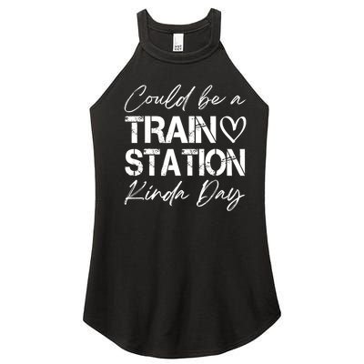 Could Be A Train Station Kinda Day Funny Clothing Women's Perfect Tri Rocker Tank