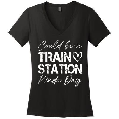 Could Be A Train Station Kinda Day Funny Clothing Women's V-Neck T-Shirt