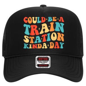 Could Be A Train Station Kinda Day Funny Heart High Crown Mesh Back Trucker Hat