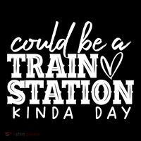 Could Be A Train Station Kinda Day T-Shirt