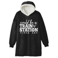 Could Be A Train Station Kinda Day Hooded Wearable Blanket