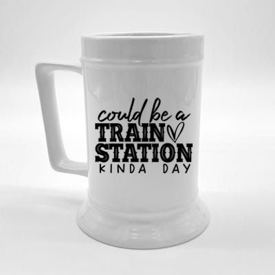 Could Be A Train Station Kinda Day Beer Stein