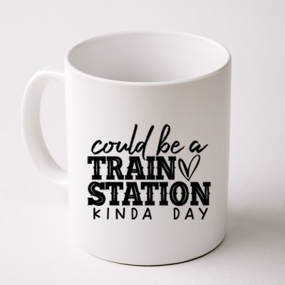 Could Be A Train Station Kinda Day Coffee Mug