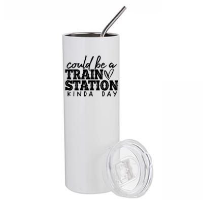 Could Be A Train Station Kinda Day Stainless Steel Tumbler