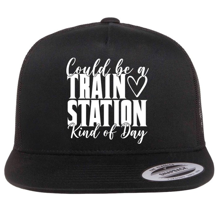 Could Be A Train Station Kind Of Day Flat Bill Trucker Hat