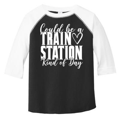 Could Be A Train Station Kind Of Day Toddler Fine Jersey T-Shirt