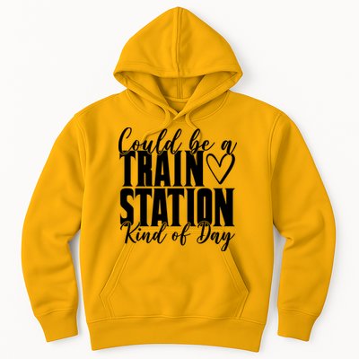 Could Be A Train Station Kind Of Day Hoodie