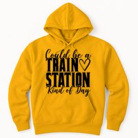 Could Be A Train Station Kind Of Day Hoodie
