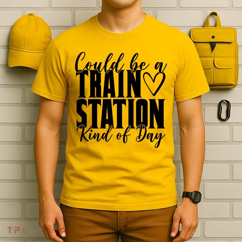 Could Be A Train Station Kind Of Day T-Shirt