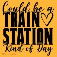 Could Be A Train Station Kind Of Day T-Shirt