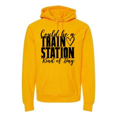 Could Be A Train Station Kind Of Day Premium Hoodie