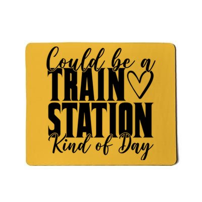 Could Be A Train Station Kind Of Day Mousepad