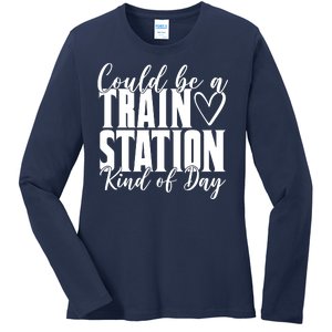 Could Be A Train Station Kind Of Day Ladies Long Sleeve Shirt