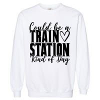 Could Be A Train Station Kind Of Day Garment-Dyed Sweatshirt