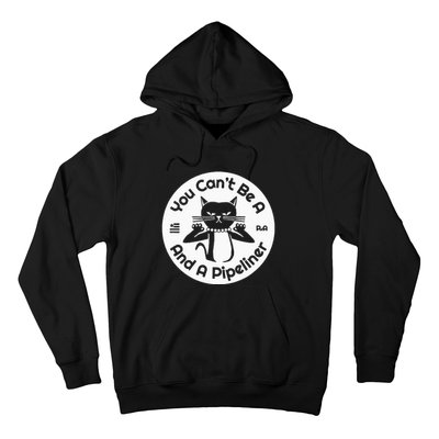 CanT Be A...And A Pipeliner Hoodie