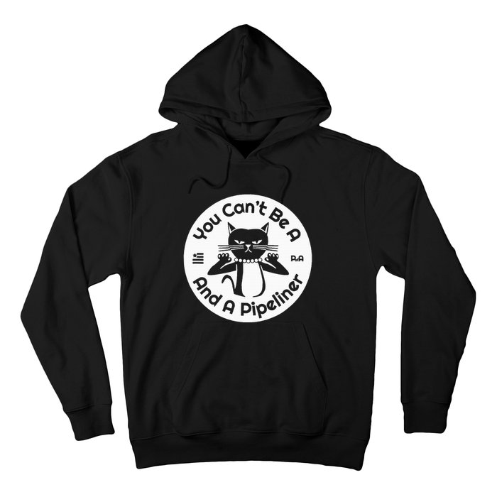 CanT Be A...And A Pipeliner Hoodie