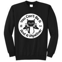 CanT Be A...And A Pipeliner Sweatshirt