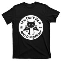 CanT Be A...And A Pipeliner T-Shirt