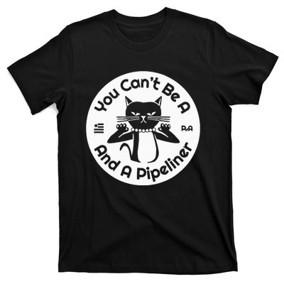 CanT Be A...And A Pipeliner T-Shirt