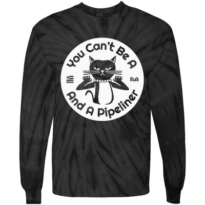 CanT Be A...And A Pipeliner Tie-Dye Long Sleeve Shirt