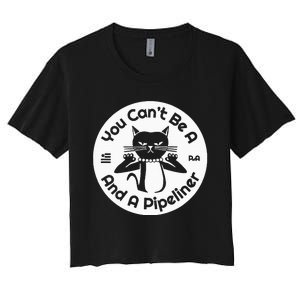 CanT Be A...And A Pipeliner Women's Crop Top Tee