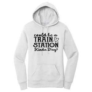 Could Be A Train Station Kinda Day Women's Pullover Hoodie