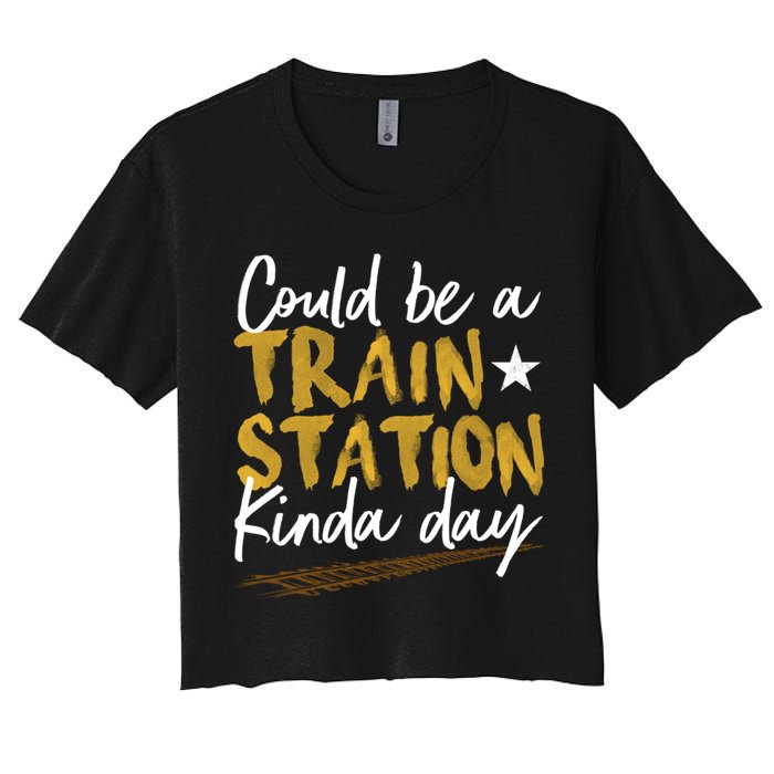 Could Be A Train Station Kind Of Day Womens Women's Crop Top Tee