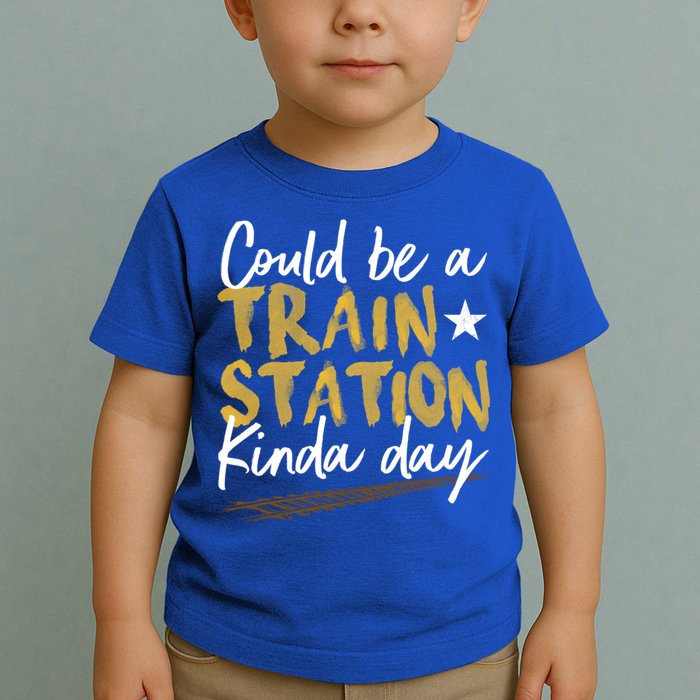Could Be A Train Station Kind Of Day Womens Toddler T-Shirt