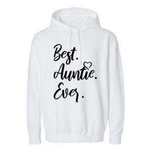 Cute Best Auntie Ever Tops For Aunts Gift Garment-Dyed Fleece Hoodie