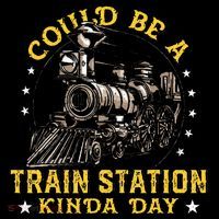 Could Be A Train Station Kinda Day Sweatshirt