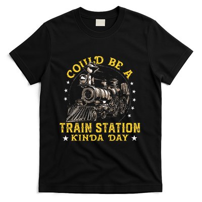 Could Be A Train Station Kinda Day T-Shirt