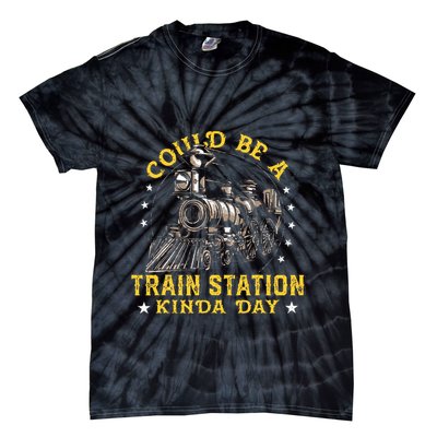 Could Be A Train Station Kinda Day Tie-Dye T-Shirt