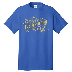 Could Be A Train Station Kinda Day Tall T-Shirt