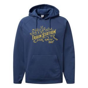 Could Be A Train Station Kinda Day Performance Fleece Hoodie