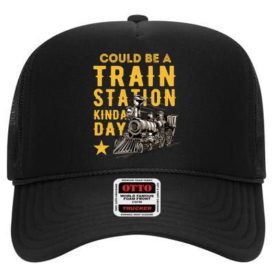 Could Be A Train Station Kinda Day High Crown Mesh Back Trucker Hat