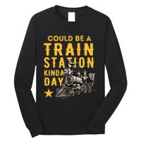 Could Be A Train Station Kinda Day Long Sleeve Shirt