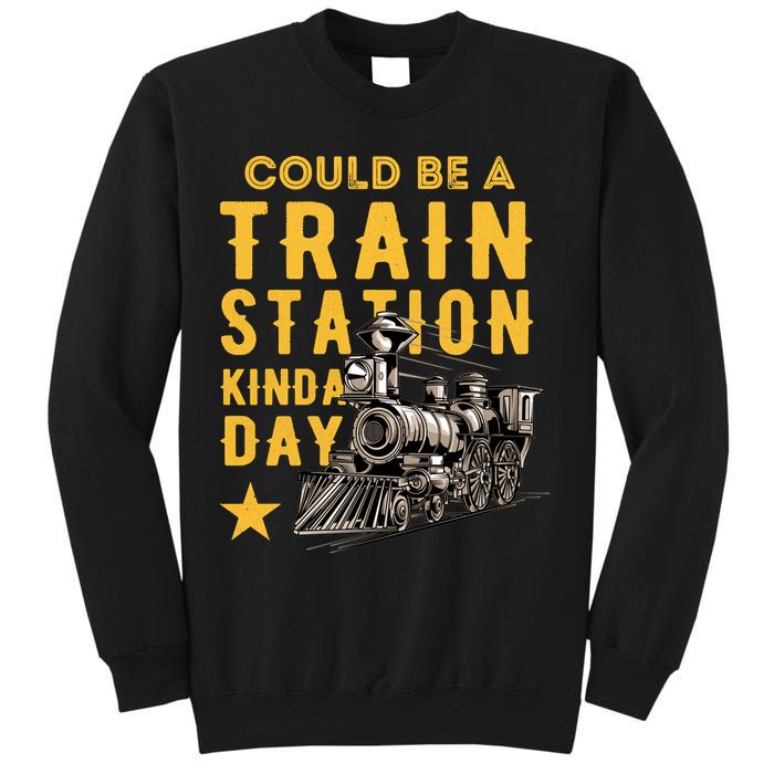 Could Be A Train Station Kinda Day Sweatshirt