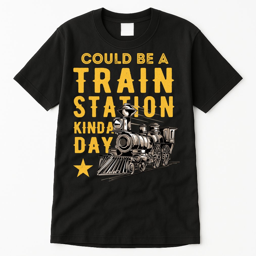 Could Be A Train Station Kinda Day Tall T-Shirt