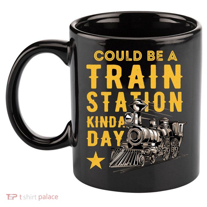 Could Be A Train Station Kinda Day 11oz C Handle Ceramic Mug