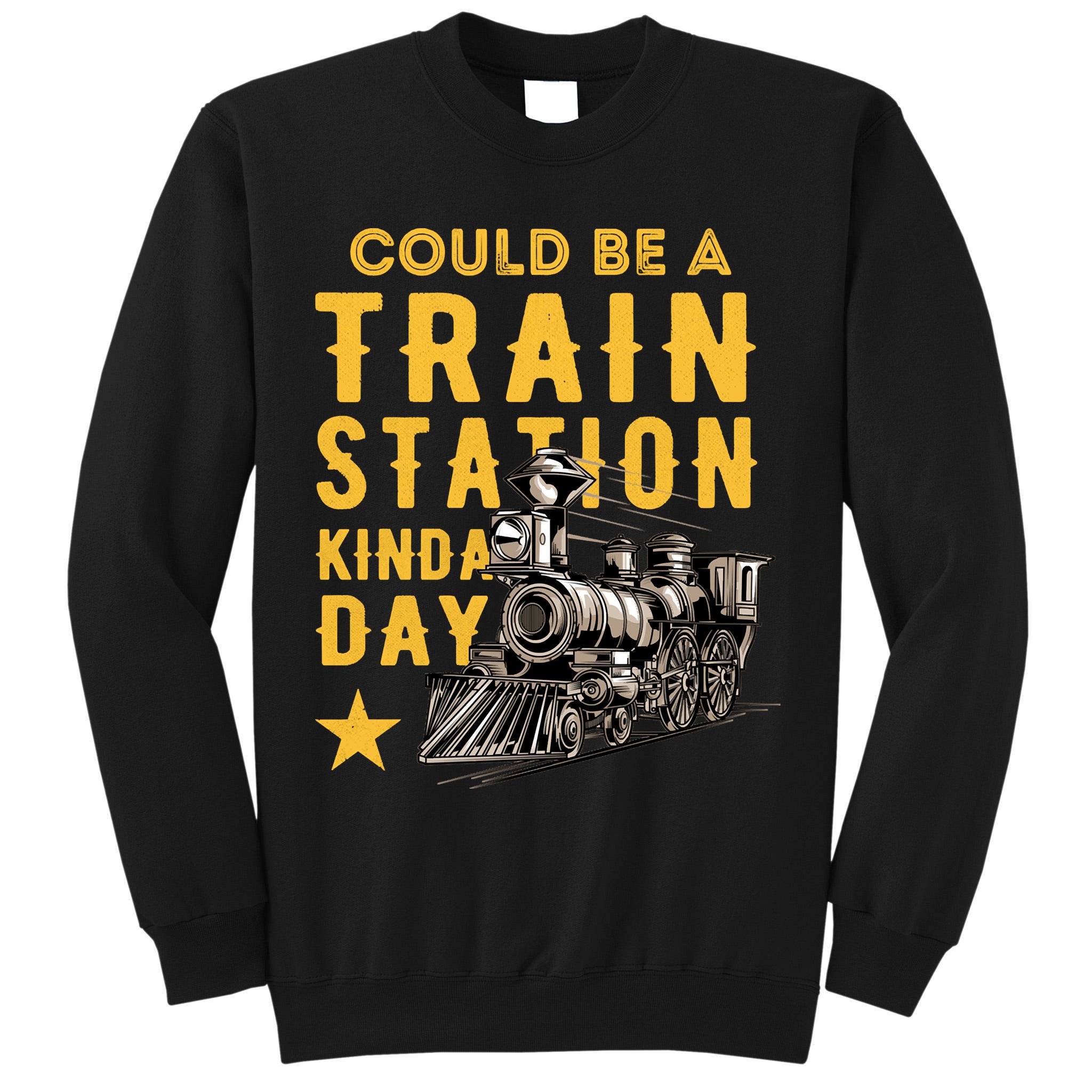 Could Be A Train Station Kinda Day Tall Sweatshirt