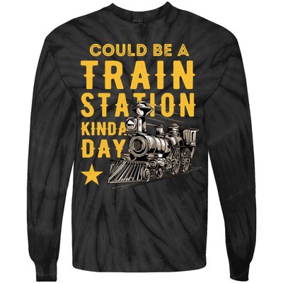 Could Be A Train Station Kinda Day Tie-Dye Long Sleeve Shirt