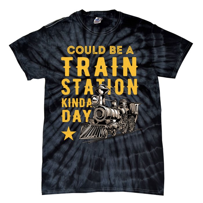 Could Be A Train Station Kinda Day Tie-Dye T-Shirt