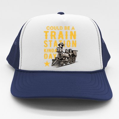 Could Be A Train Station Kinda Day Trucker Hat