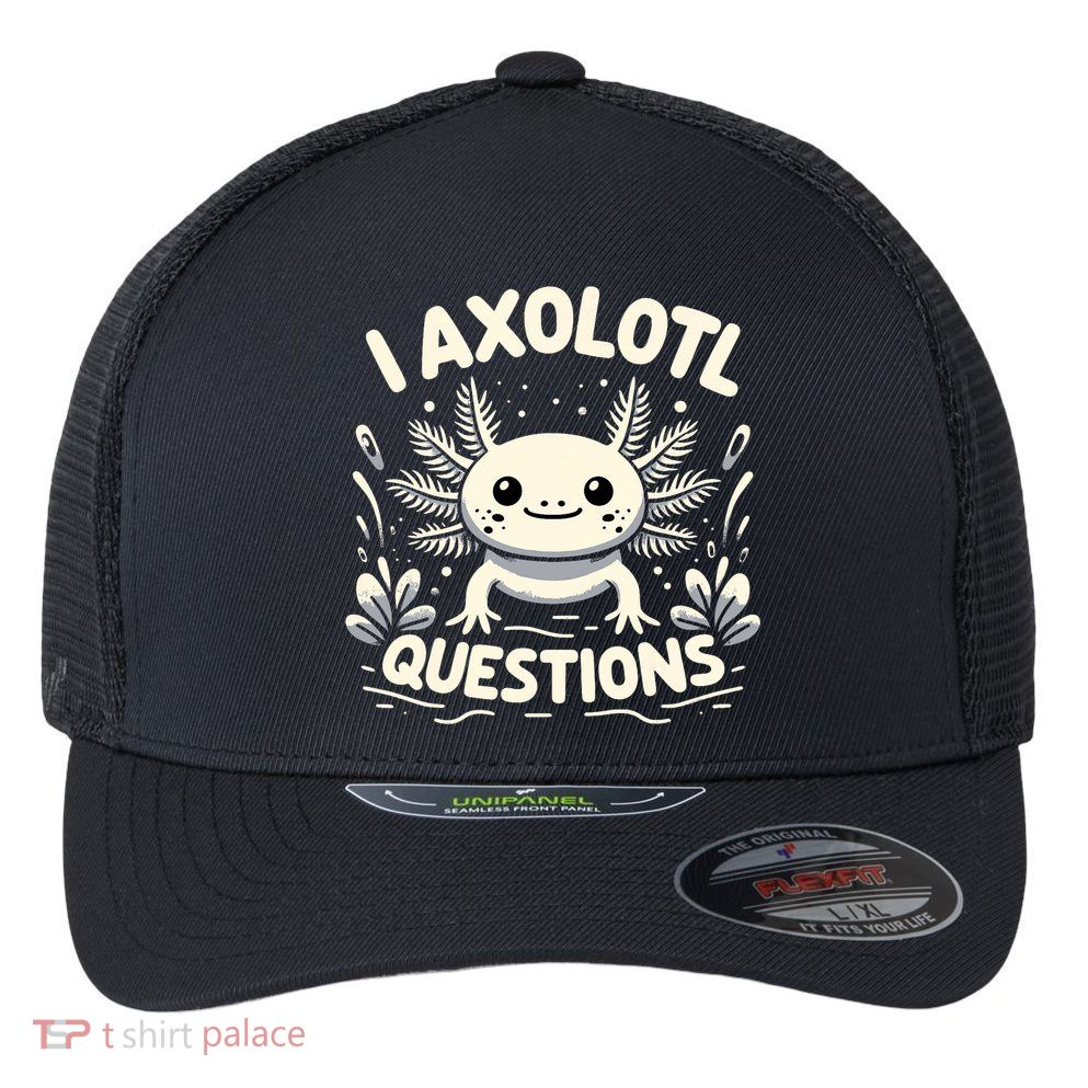 Cute Blue Axolotl Kawaii Funny I Axolotl Questions Flexfit Unipanel Trucker Cap