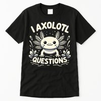 Cute Blue Axolotl Kawaii Funny I Axolotl Questions Tall T-Shirt
