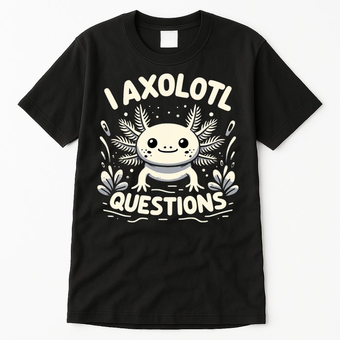 Cute Blue Axolotl Kawaii Funny I Axolotl Questions Tall T-Shirt