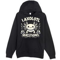 Cute Blue Axolotl Kawaii Funny I Axolotl Questions Premium Pullover Hoodie