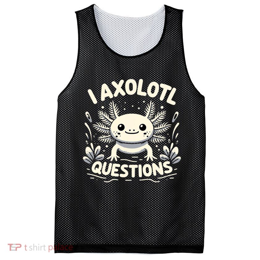 Cute Blue Axolotl Kawaii Funny I Axolotl Questions Mesh Reversible Basketball Jersey Tank